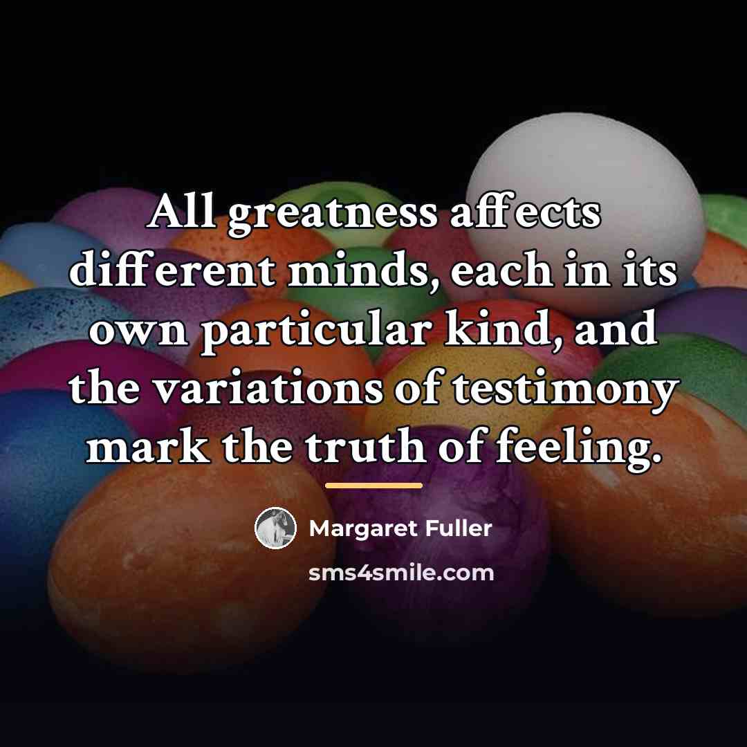 “All greatness affects different minds, each in its own particular…” quote by Margaret Fuller