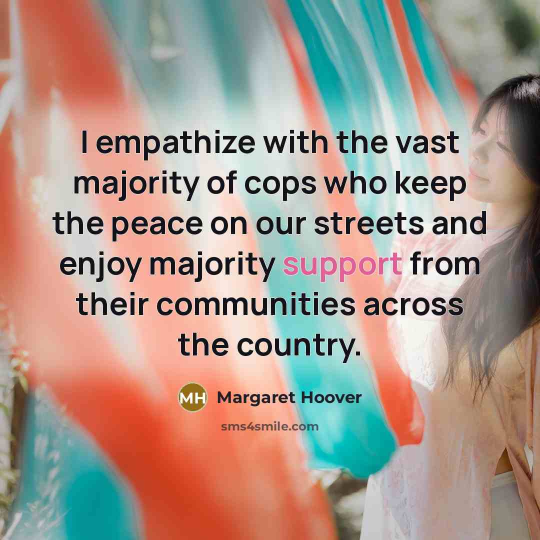 “I empathize with the vast majority of cops who keep…” quote by Margaret Hoover