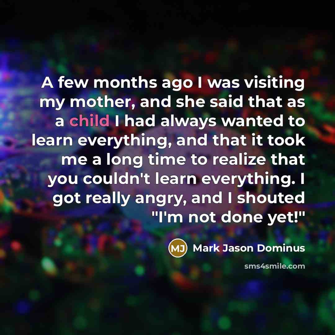 “A few months ago I was visiting my mother, and…” quote by Mark Jason Dominus