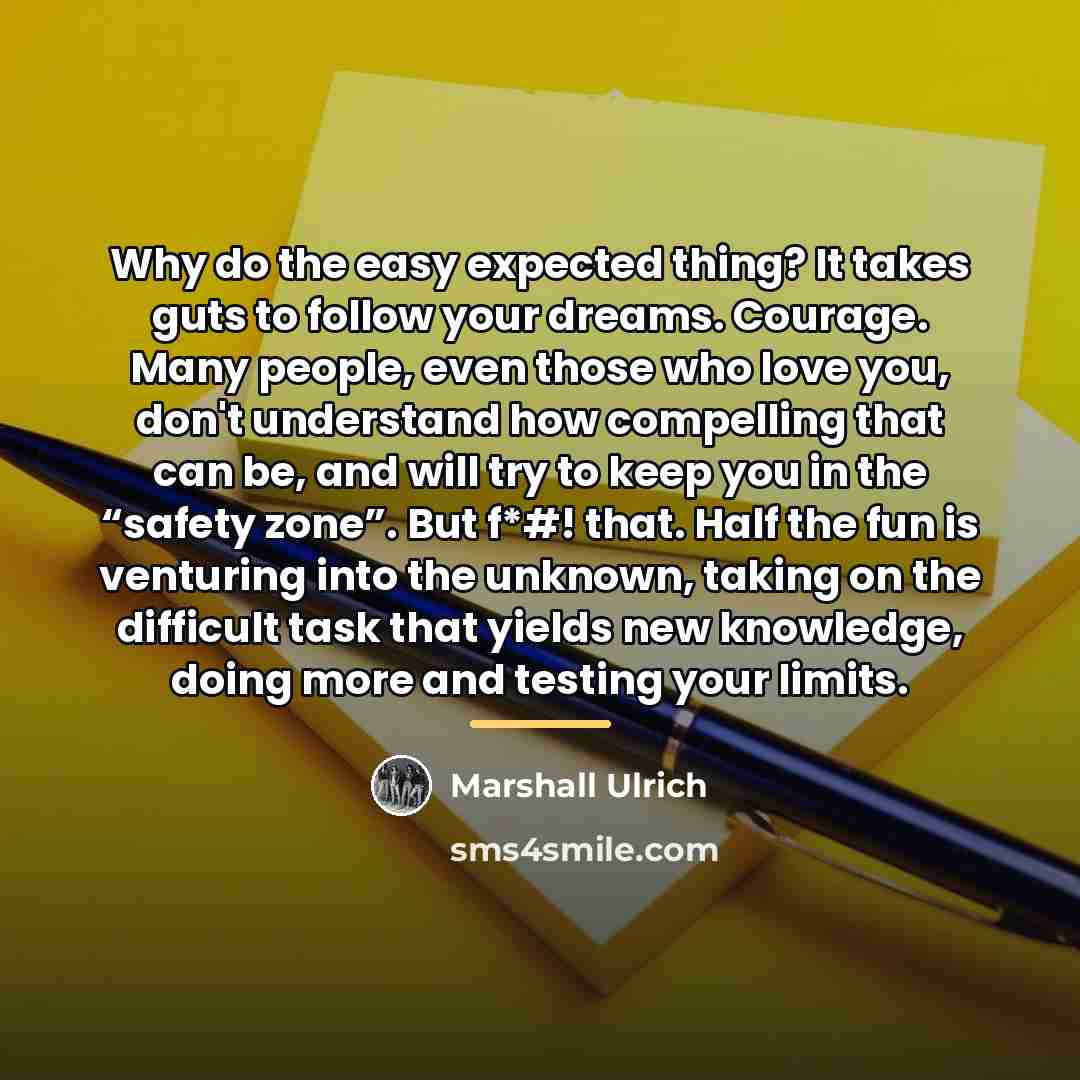 “Why do the easy expected thing? It takes guts to…” quote by Marshall Ulrich