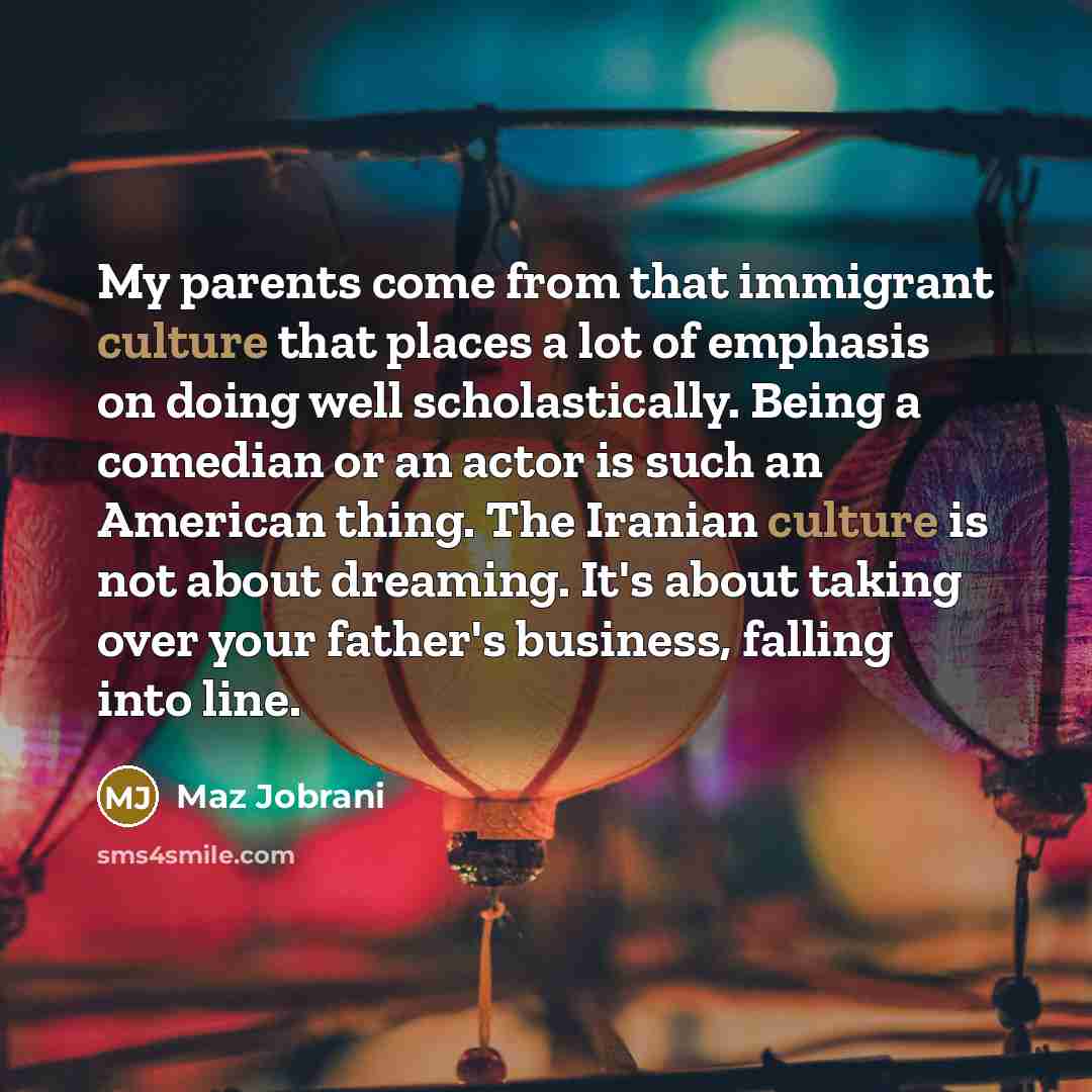 “My parents come from that immigrant culture that places a…” quote by Maz Jobrani