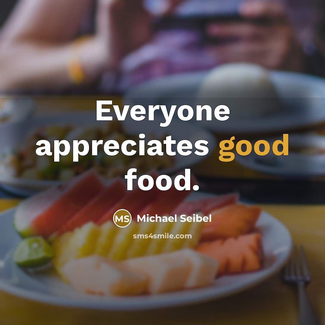 “Everyone appreciates good food.…” quote by Michael Seibel