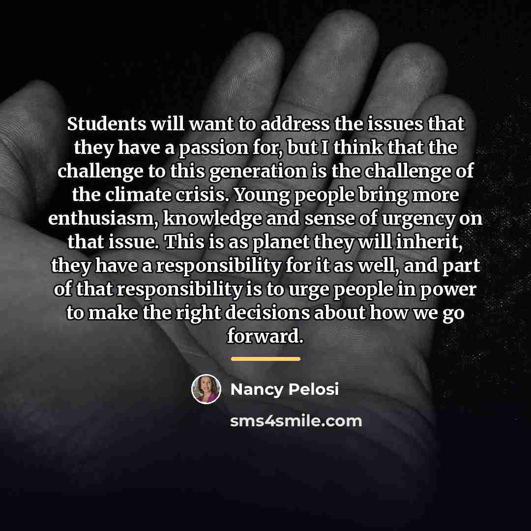 “Students will want to address the issues that they have…” quote by Nancy Pelosi