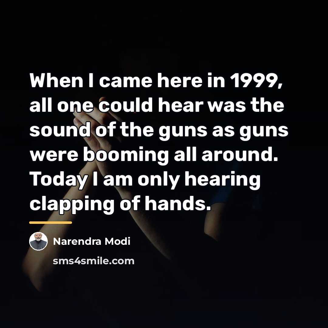“When I came here in 1999, all one could hear…” quote by Narendra Modi