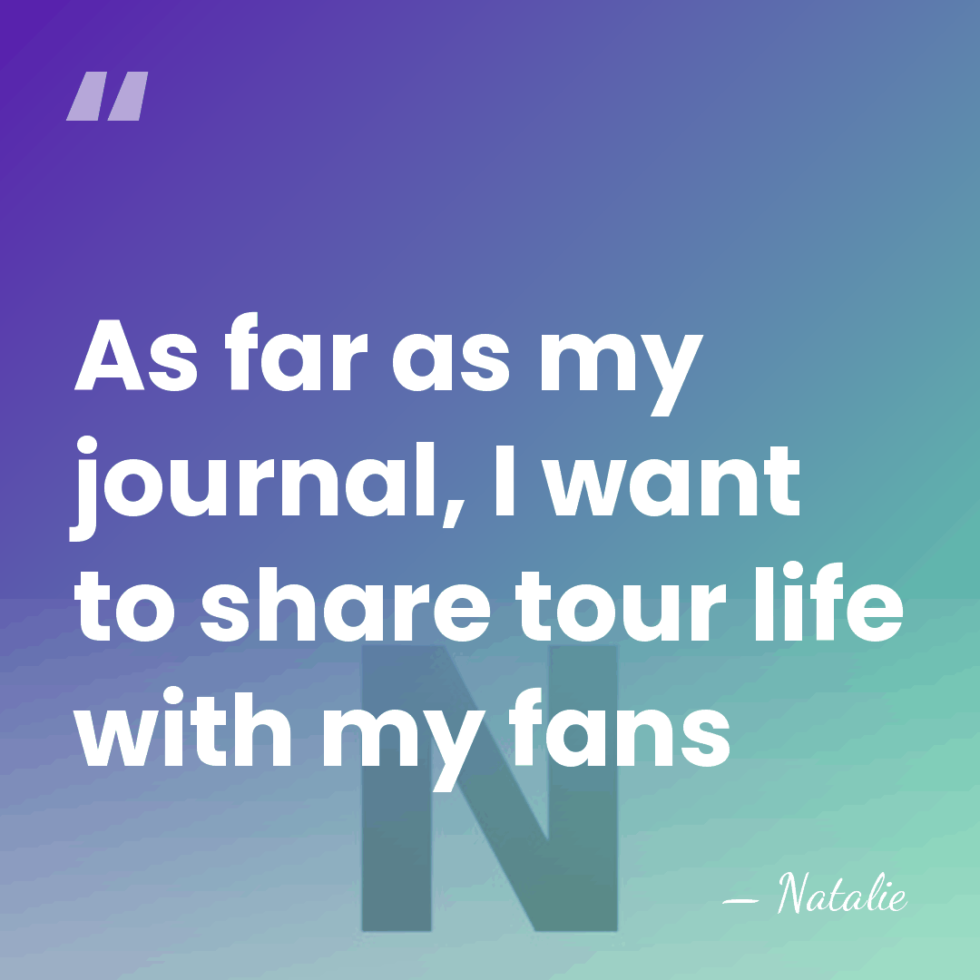 As far as my journal, I want to share tour life with&hellip; - Natalie