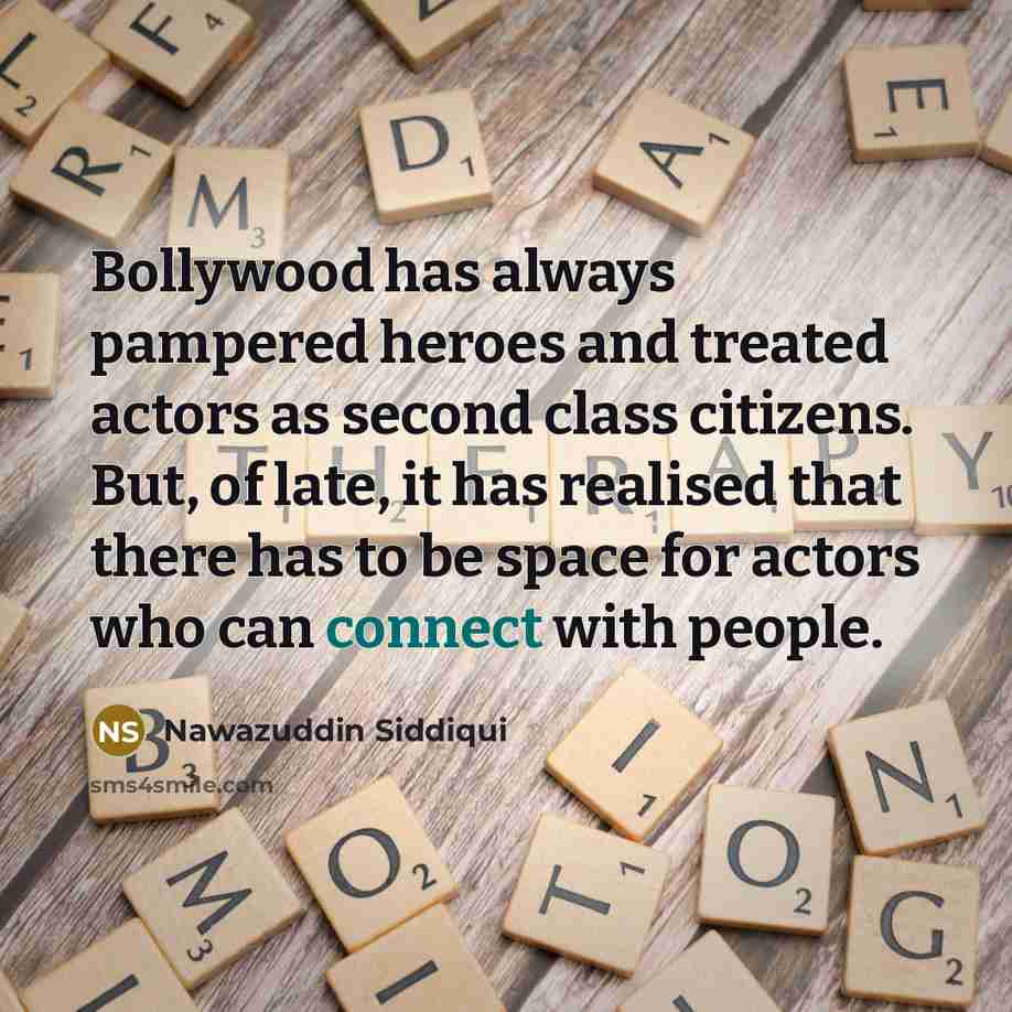 “Bollywood has always pampered heroes and treated actors as second…” quote by Nawazuddin Siddiqui
