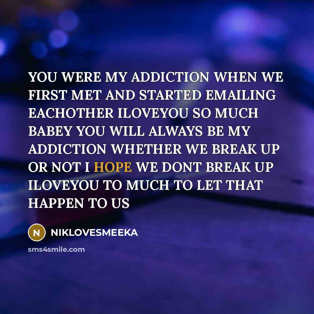 “YOU WERE MY ADDICTION WHEN WE FIRST MET AND STARTED…” quote by NIKLOVESMEEKA