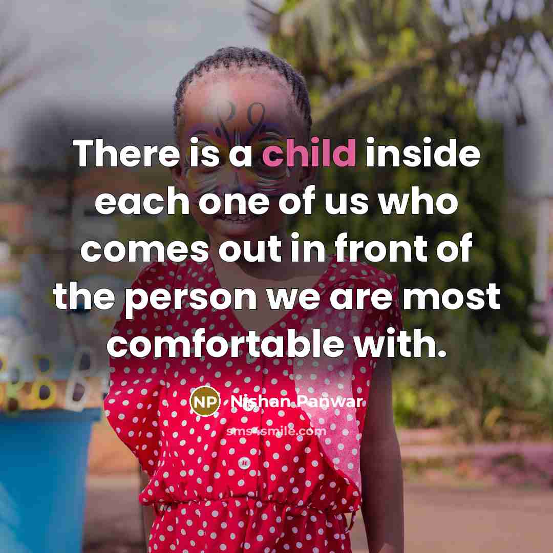 “There is a child inside each one of us who…” quote by Nishan Panwar
