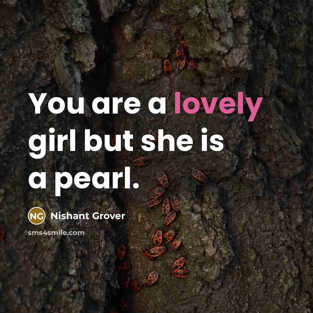 “You are a lovely girl but she is a pearl.…” quote by Nishant Grover