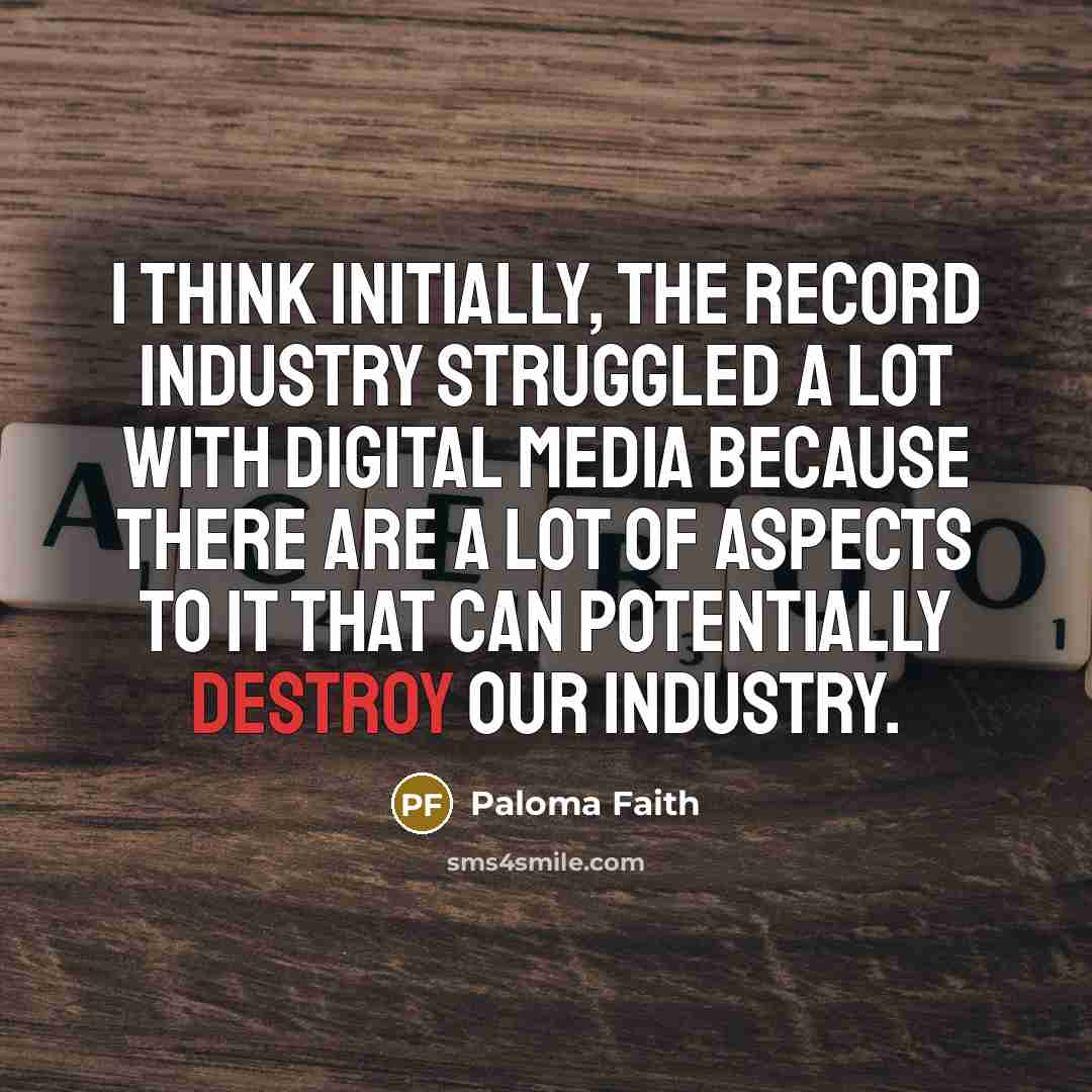 “I think initially, the record industry struggled a lot with…” quote by Paloma Faith
