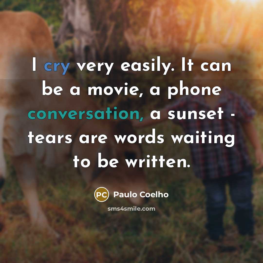 “I cry very easily. It can be a movie, a…” quote by Paulo Coelho
