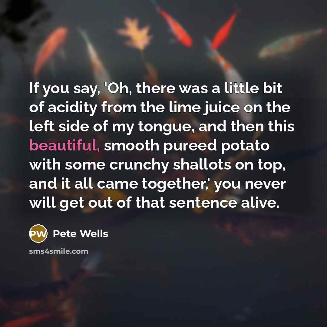 “If you say, 'Oh, there was a little bit of…” quote by Pete Wells