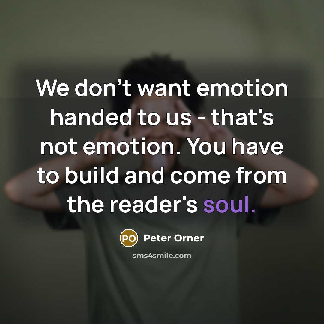 “We don't want emotion handed to us - that's not…” quote by Peter Orner