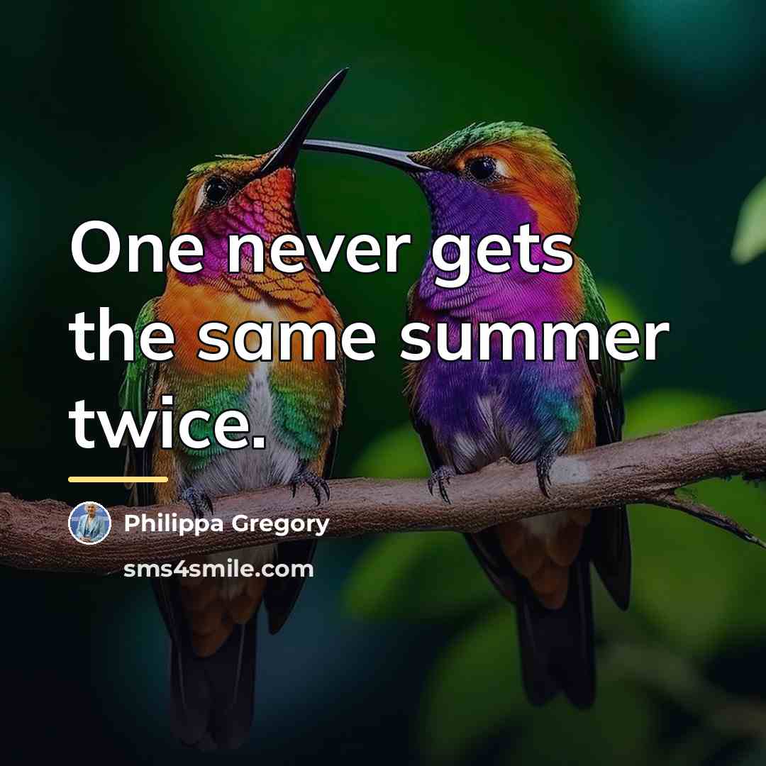 “One never gets the same summer twice.…” quote by Philippa Gregory