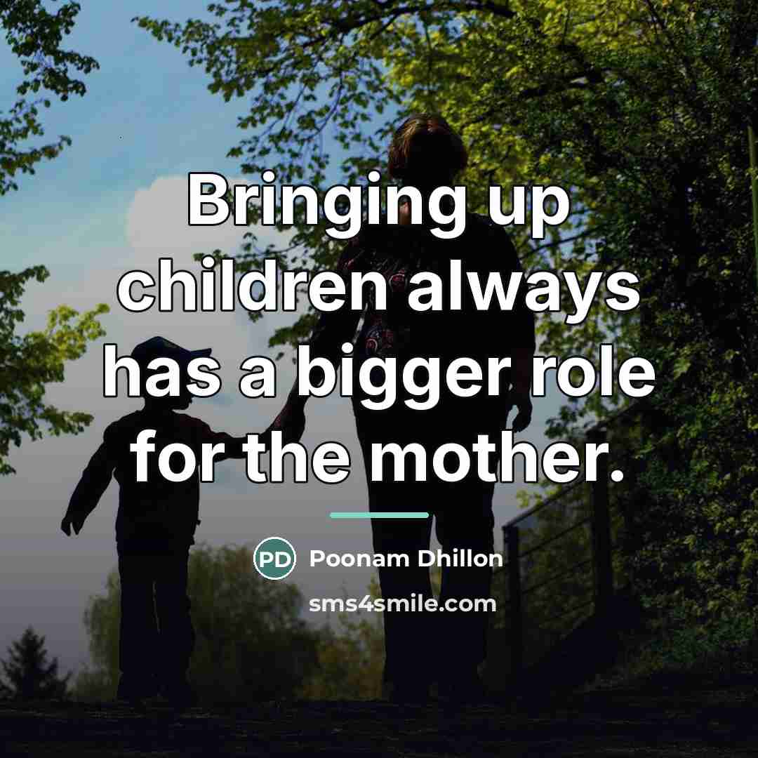 “Bringing up children always has a bigger role for the…” quote by Poonam Dhillon