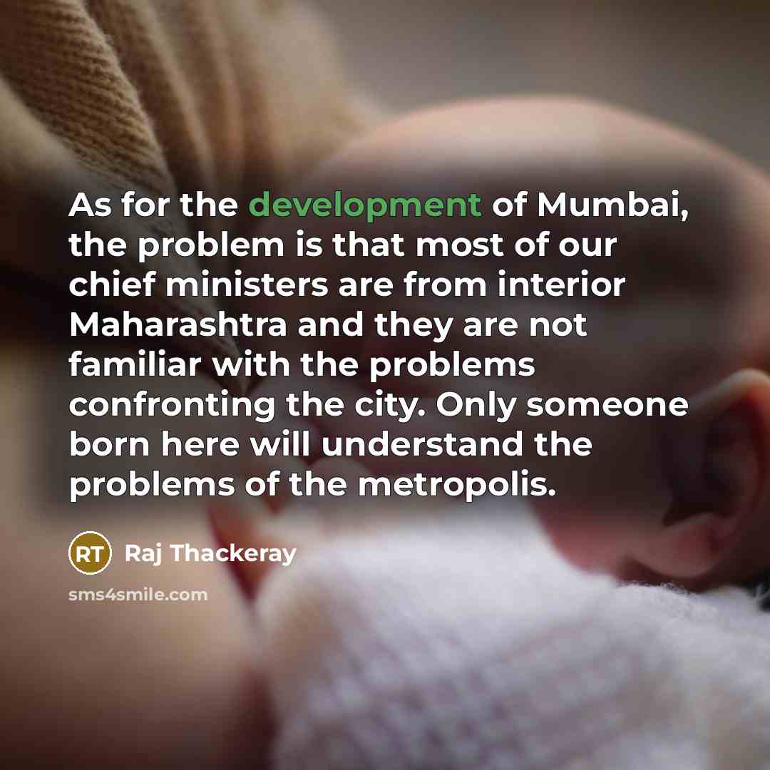 “As for the development of Mumbai, the problem is that…” quote by Raj Thackeray