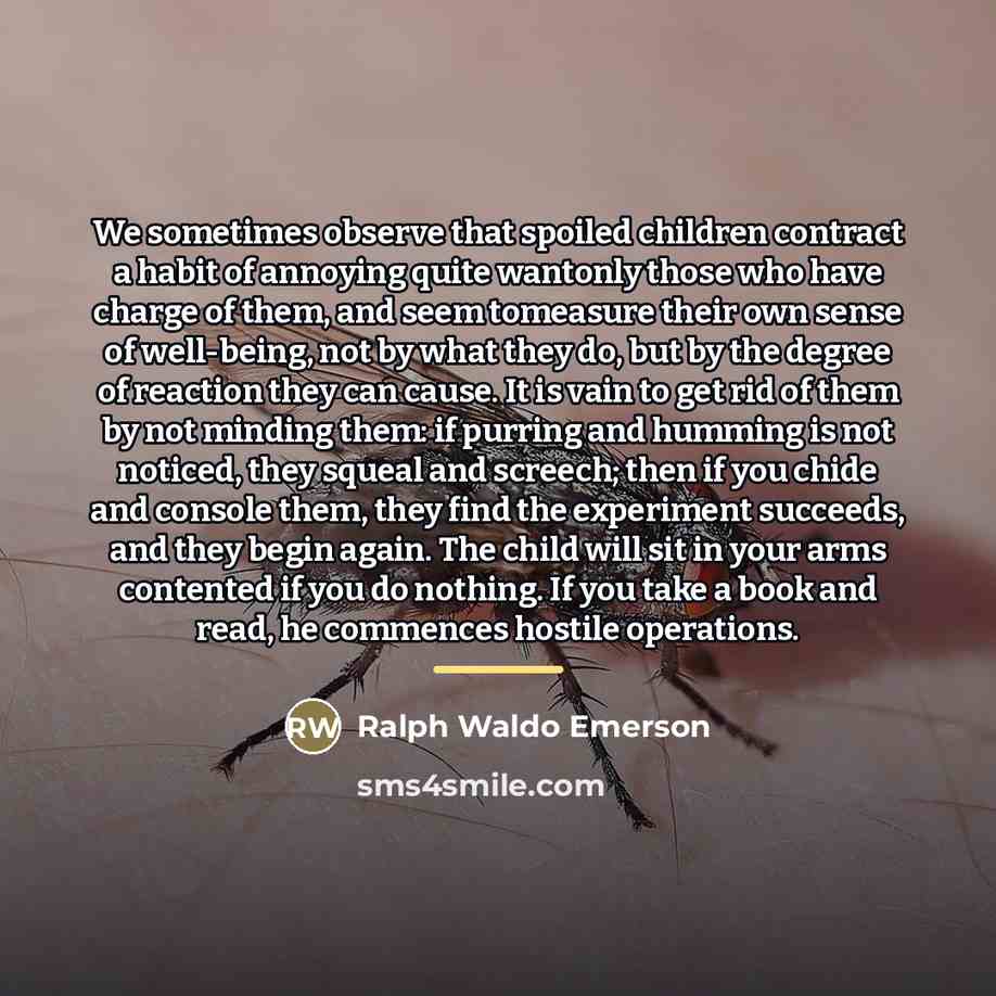 “We sometimes observe that spoiled children contract a habit of…” quote by Ralph Waldo Emerson