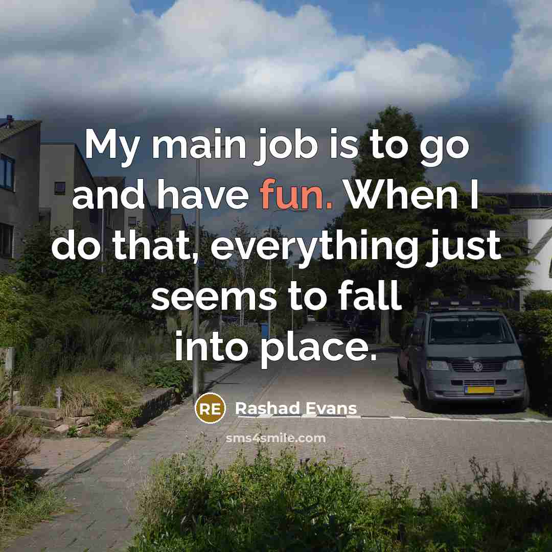 “My main job is to go and have fun. When…” quote by Rashad Evans