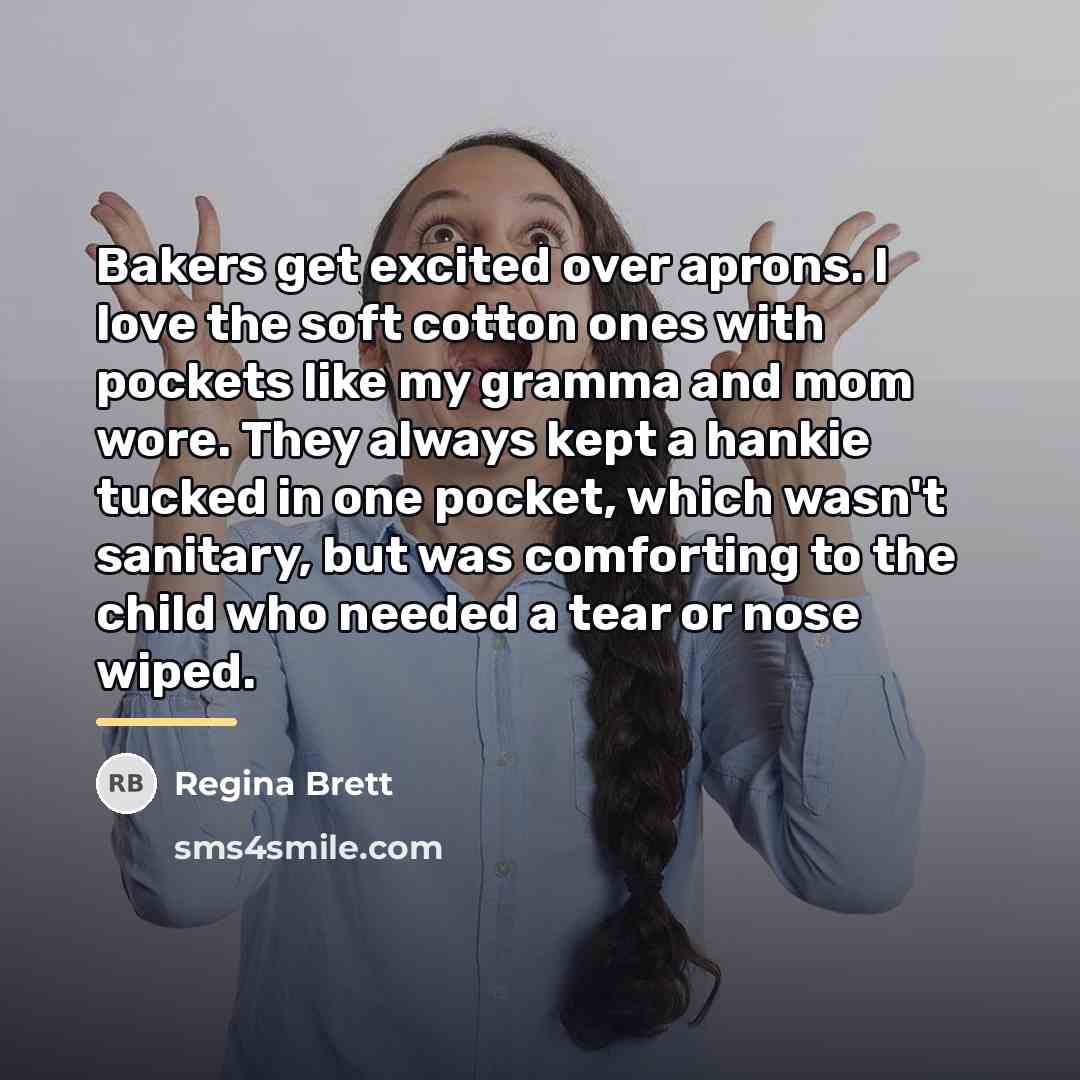 “Bakers get excited over aprons. I love the soft cotton…” quote by Regina Brett