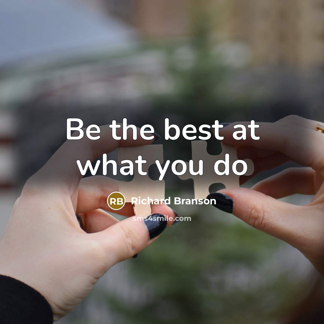 “Be the best at what you do” quote by Richard Branson