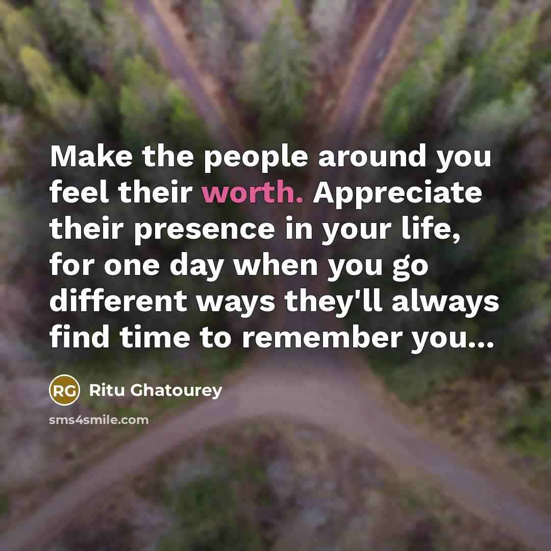 “Make the people around you feel their worth. Appreciate their…” quote by Ritu Ghatourey