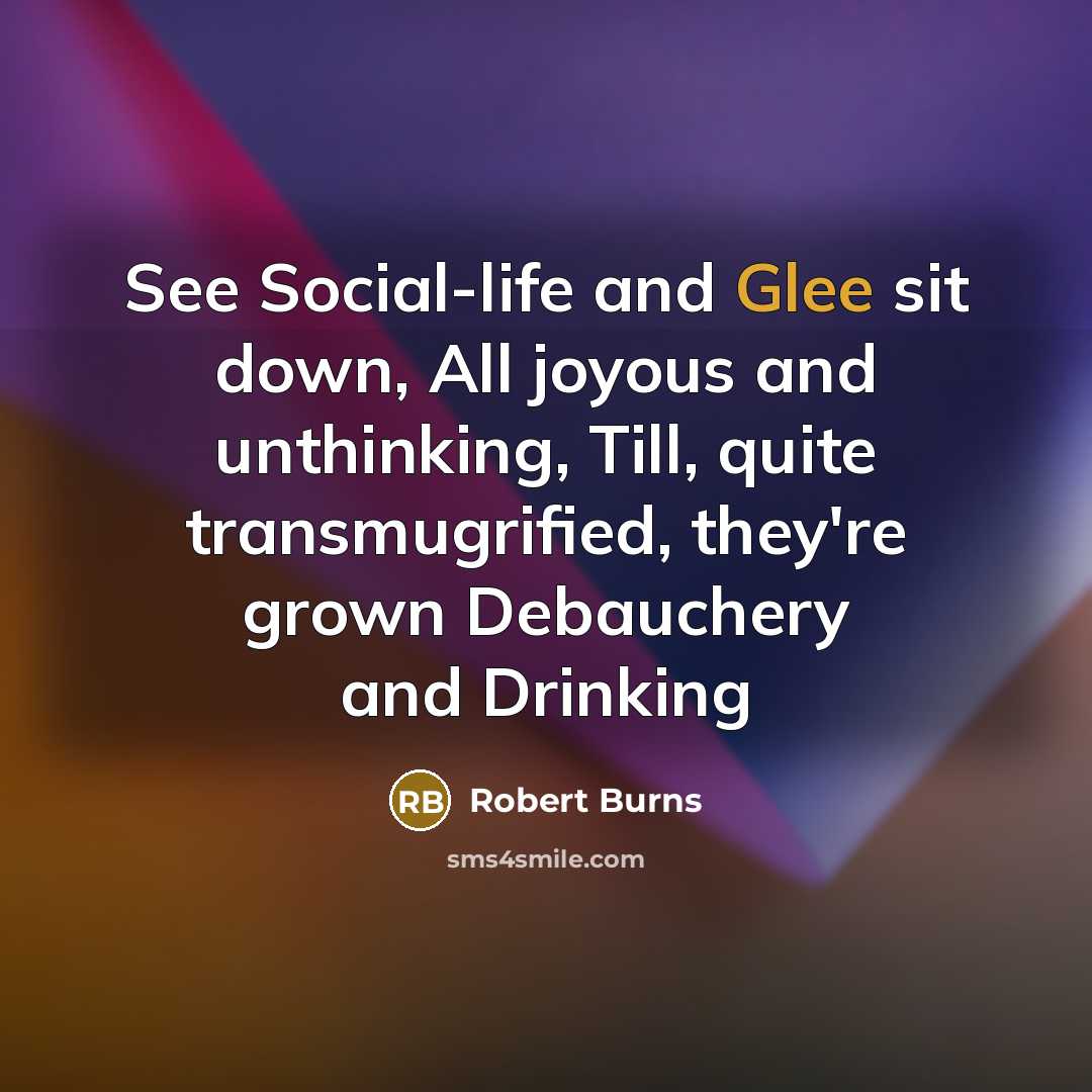 “See Social-life and Glee sit down, All joyous and unthinking,…” quote by Robert Burns