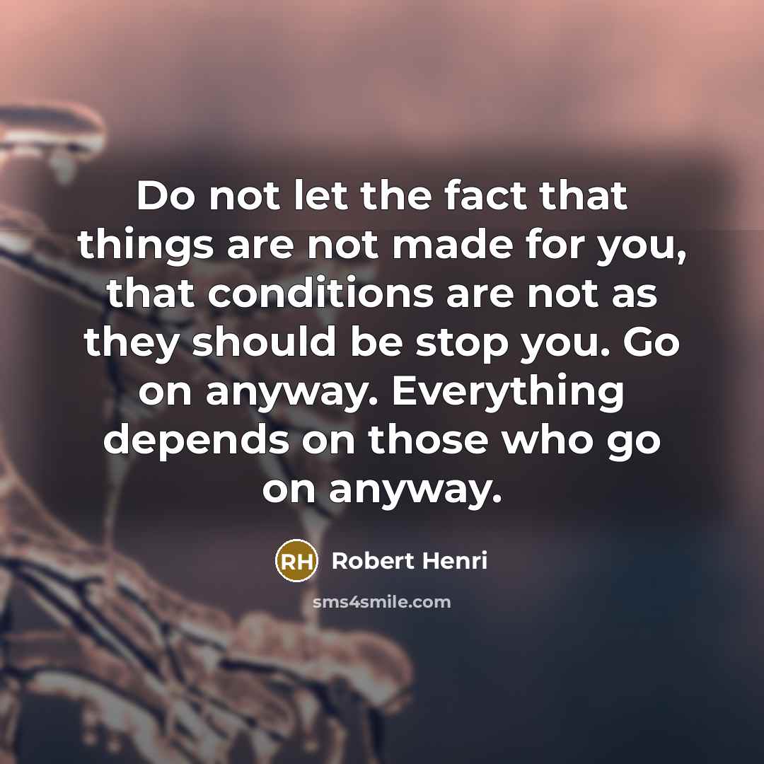 “Do not let the fact that things are not made…” quote by Robert Henri