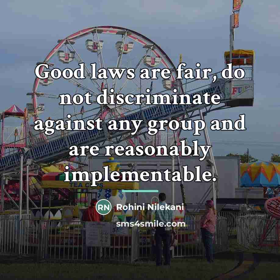 “Good laws are fair, do not discriminate against any group…” quote by Rohini Nilekani