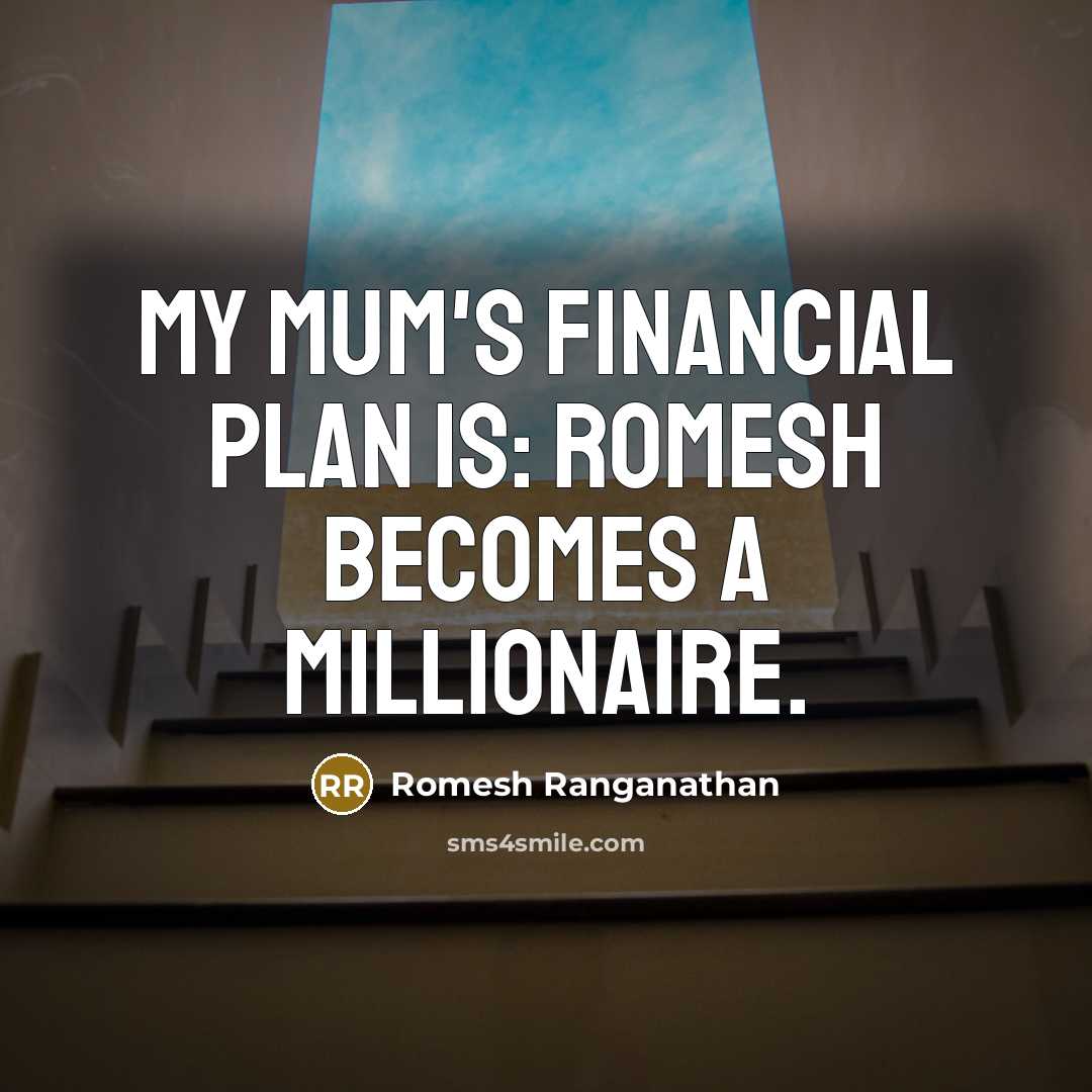 “My mum's financial plan is: Romesh becomes a millionaire.…” quote by Romesh Ranganathan