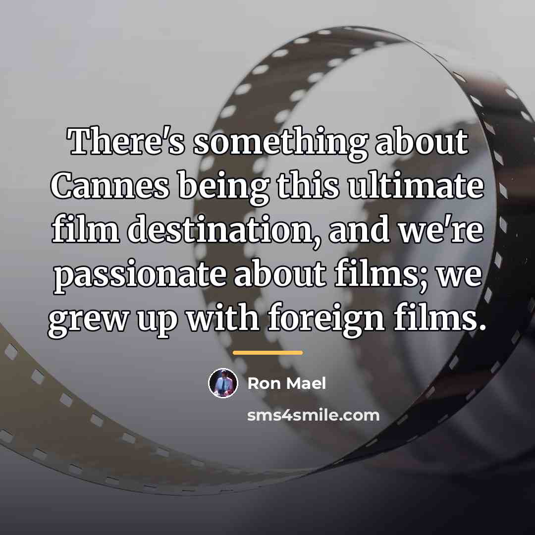 “There's something about Cannes being this ultimate film destination, and…” quote by Ron Mael