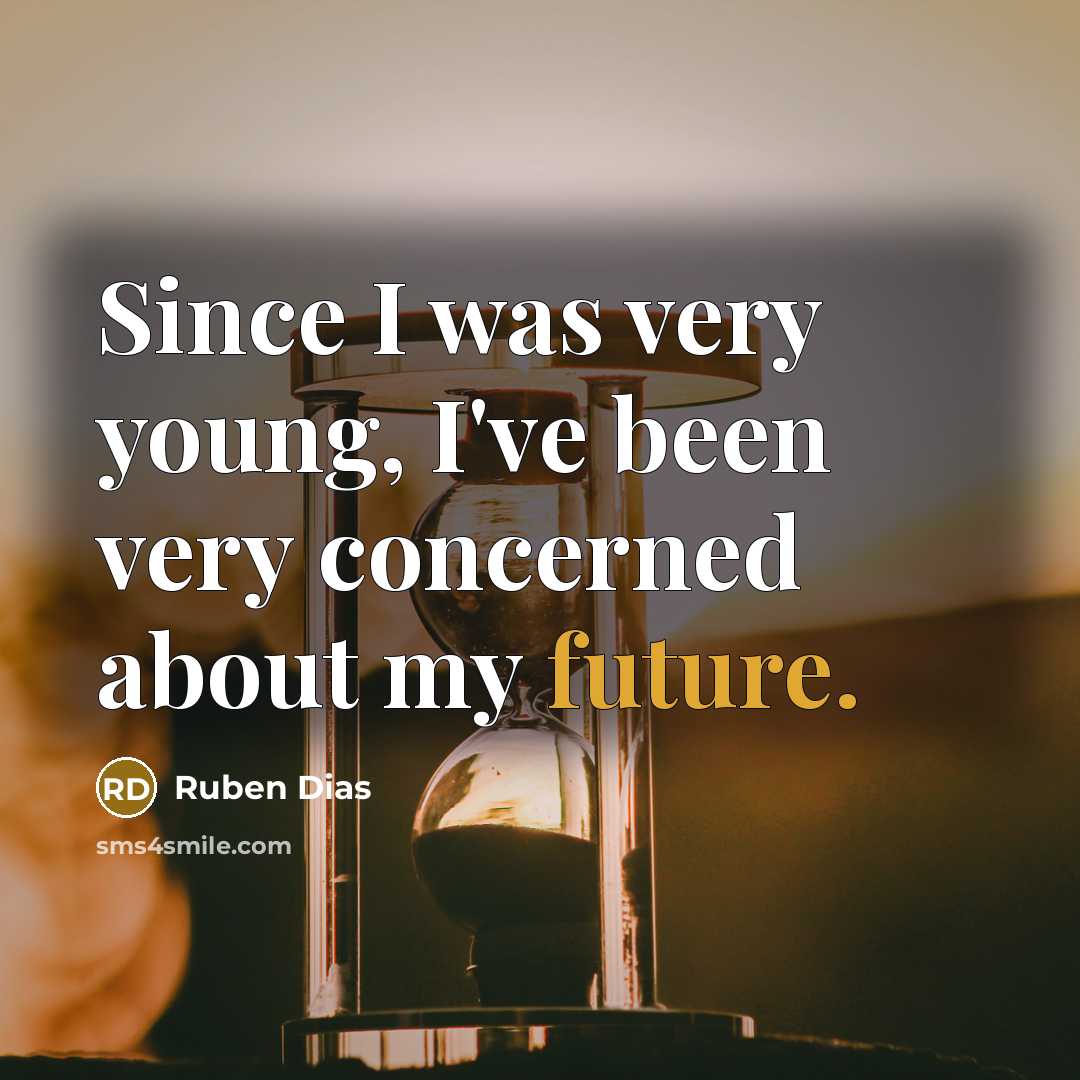 “Since I was very young, I've been very concerned about…” quote by Ruben Dias