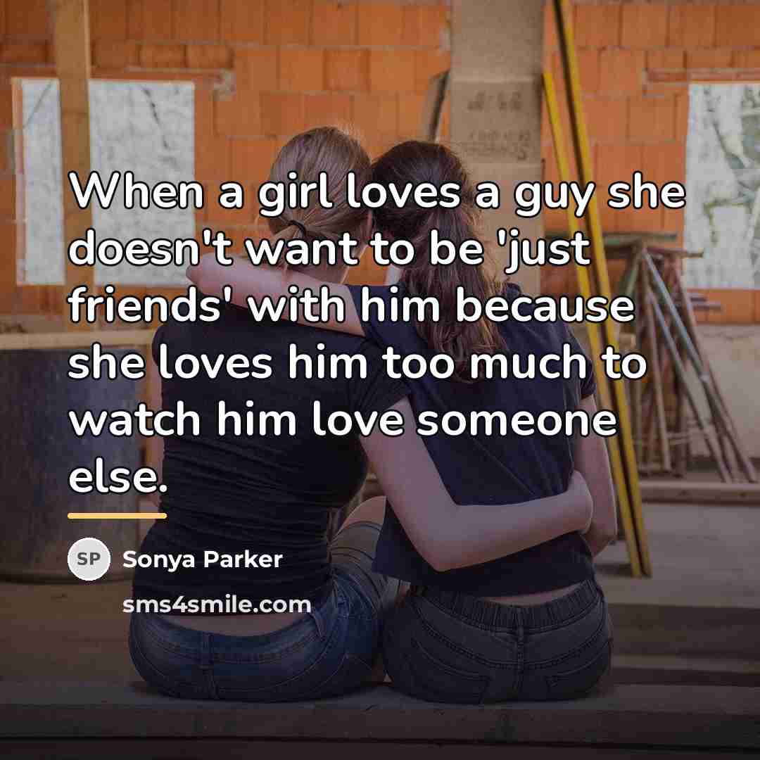 “When a girl loves a guy she doesn't want to…” quote by Sonya Parker
