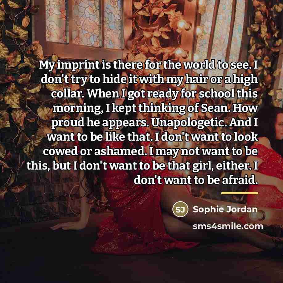 “My imprint is there for the world to see. I…” quote by Sophie Jordan