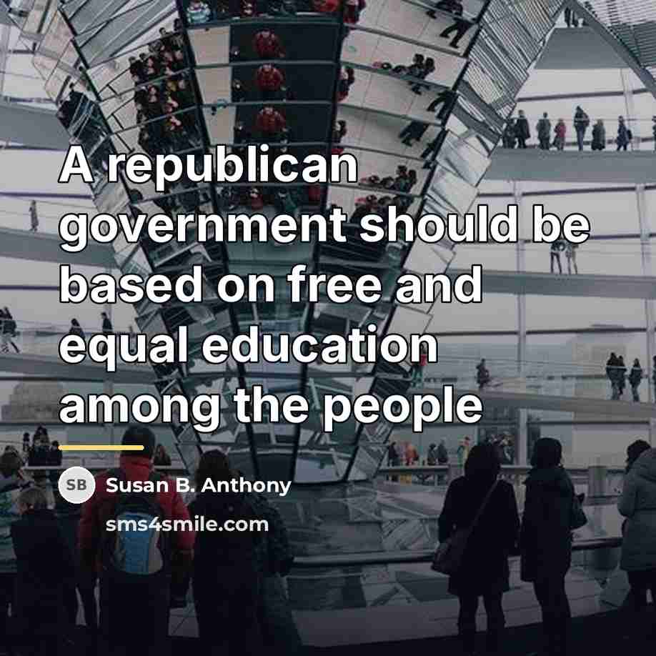 “A republican government should be based on free and equal…” quote by Susan B. Anthony