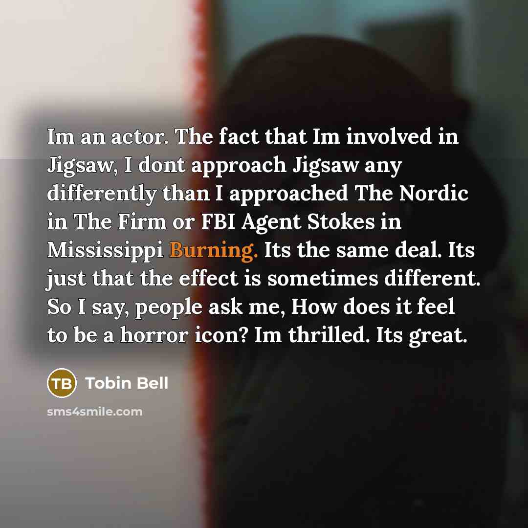“Im an actor. The fact that Im involved in Jigsaw,…” quote by Tobin Bell