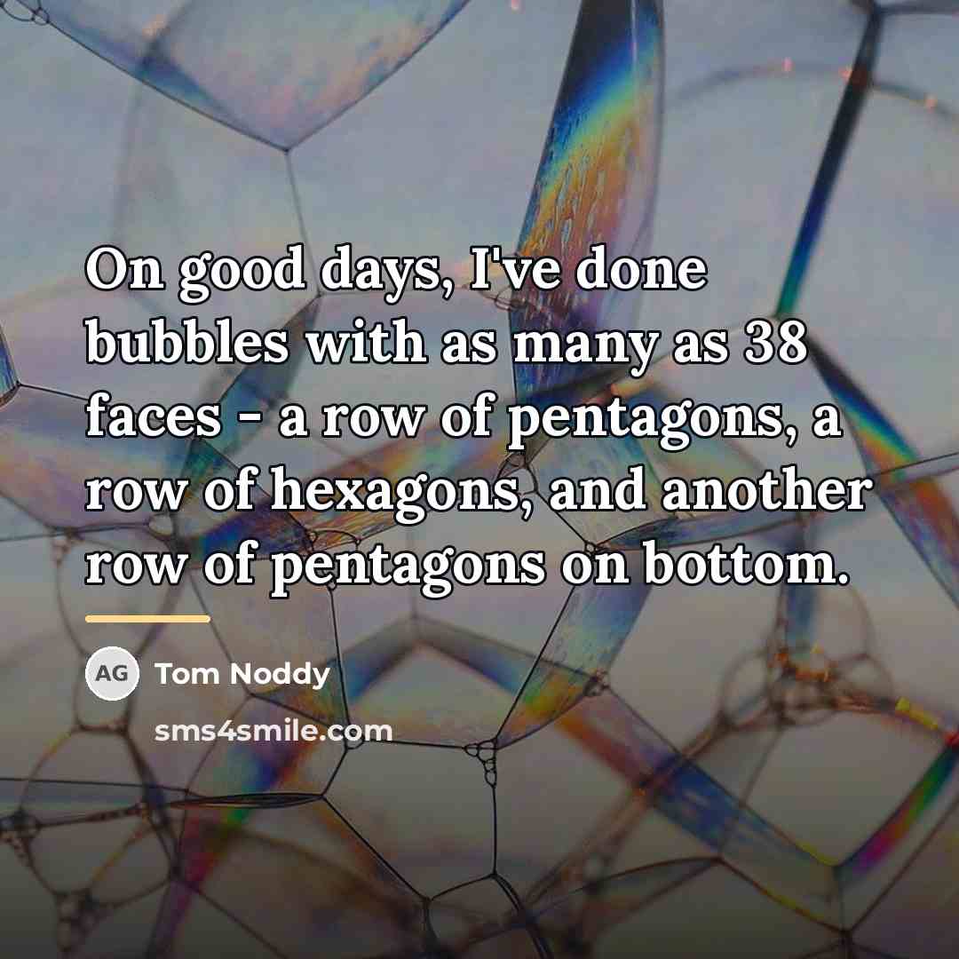 “On good days, I've done bubbles with as many as…” quote by Tom Noddy
