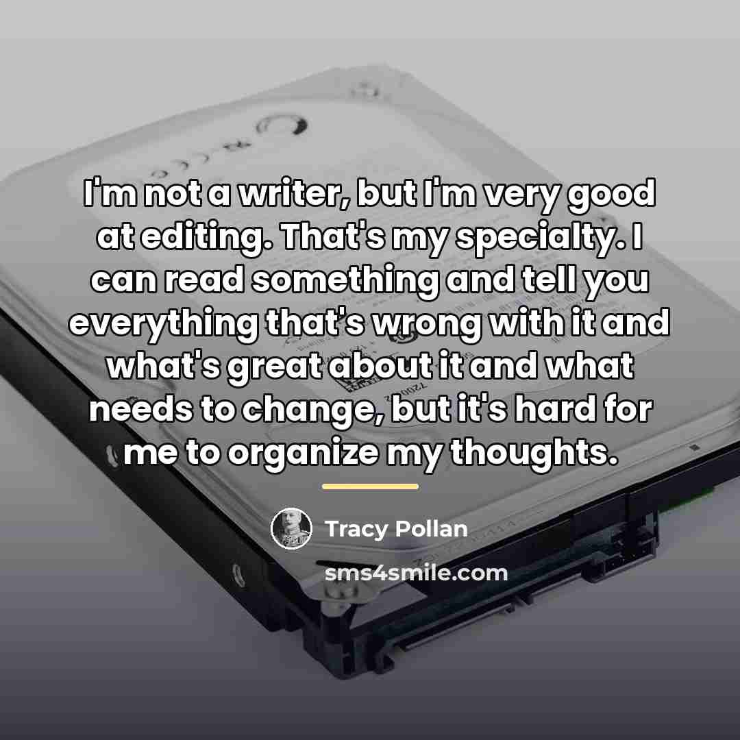 “I'm not a writer, but I'm very good at editing.…” quote by Tracy Pollan
