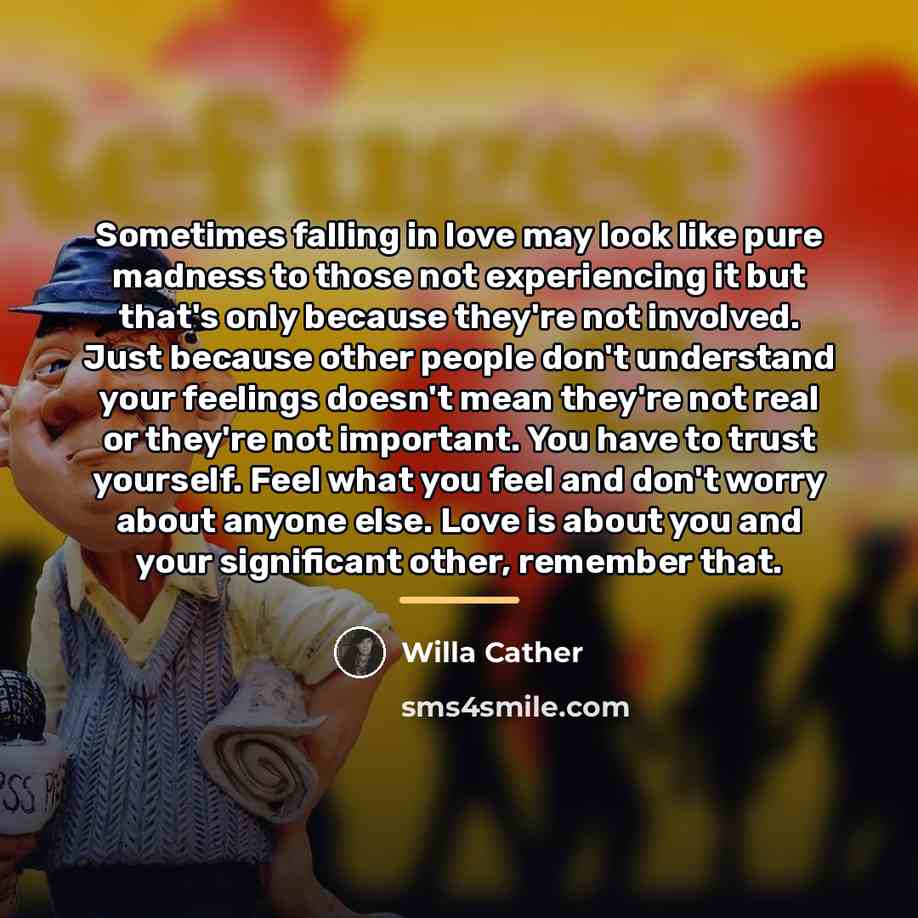 “Sometimes falling in love may look like pure madness to…” quote by Willa Cather
