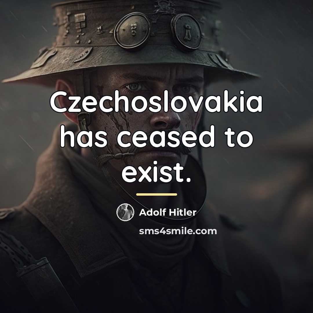 “Czechoslovakia has ceased to exist.…” quote by Adolf Hitler