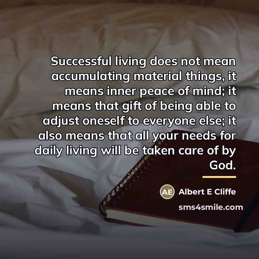 “Successful living does not mean accumulating material things, it means…” quote by Albert E Cliffe
