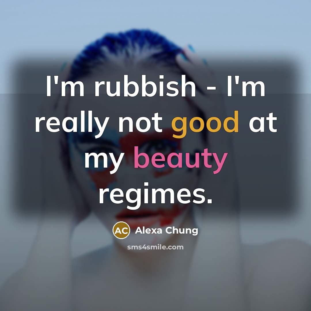 “I'm rubbish - I'm really not good at my beauty…” quote by Alexa Chung