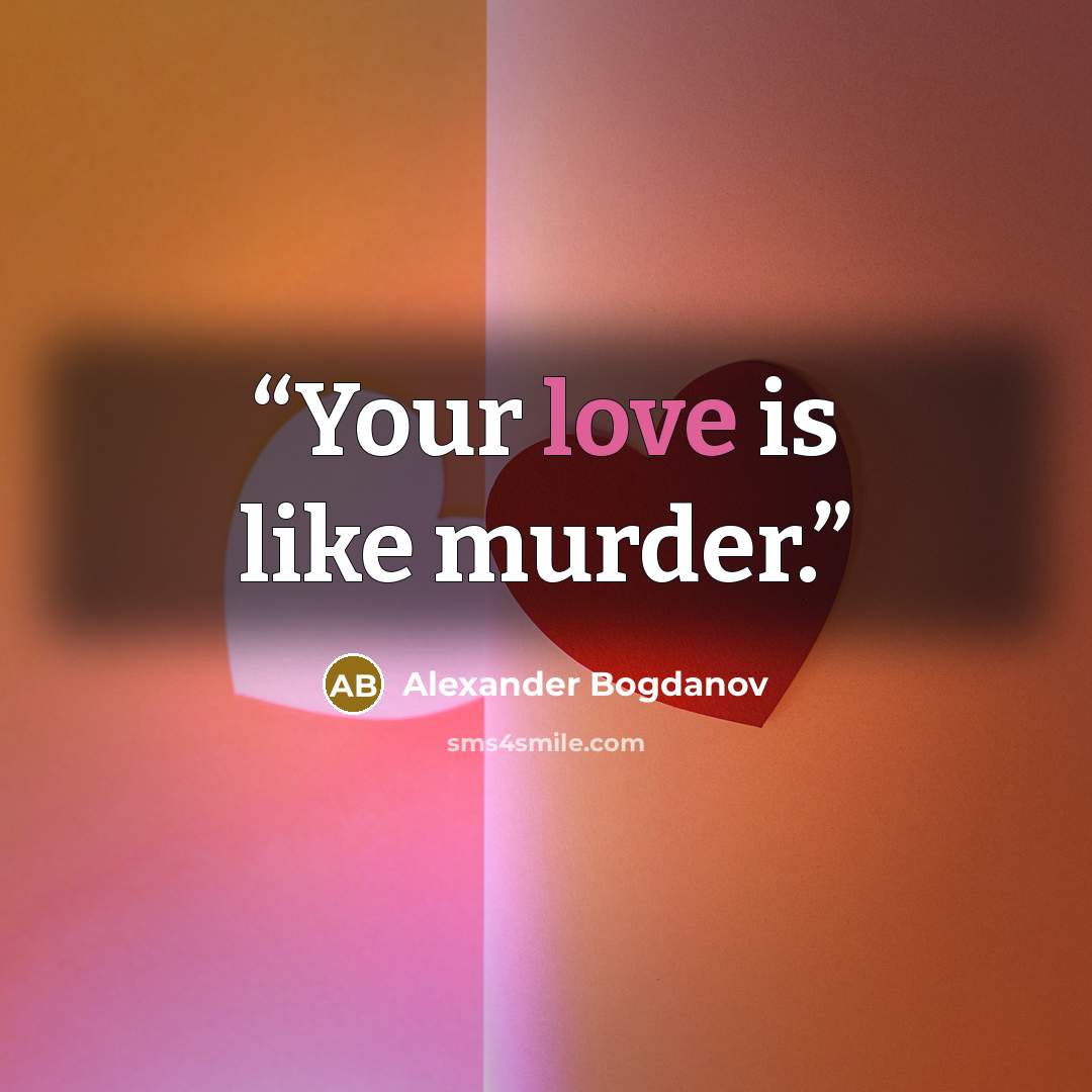 “Your love is like murder.” quote by Alexander Bogdanov