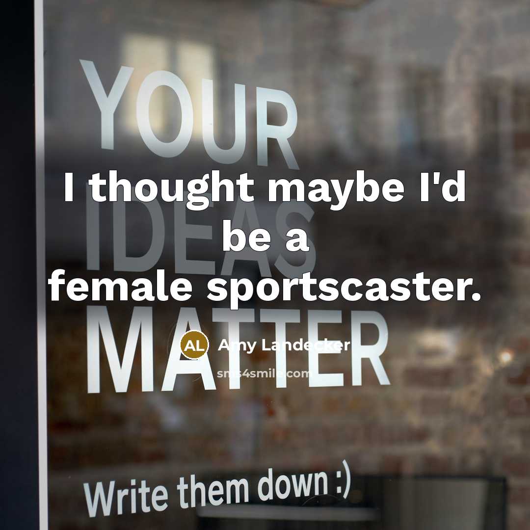 “I thought maybe I'd be a female sportscaster.…” quote by Amy Landecker