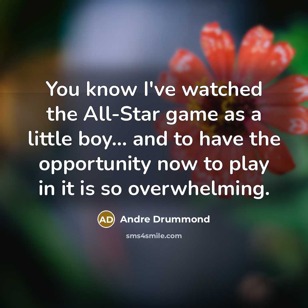 “You know I've watched the All-Star game as a little…” quote by Andre Drummond