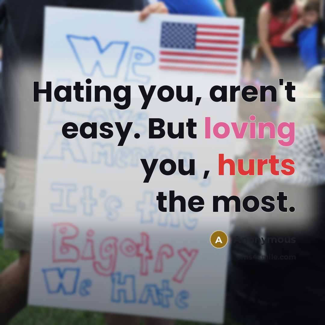 “Hating you, aren't easy. But loving you , hurts the…” quote by Anonymous