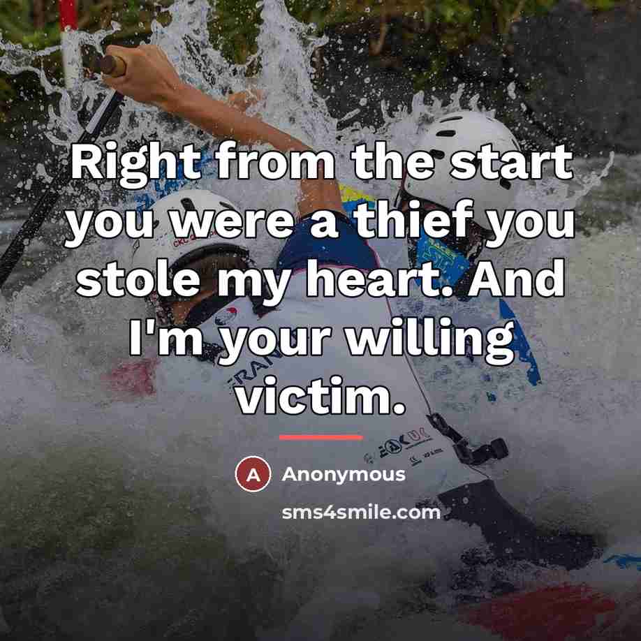“Right from the start you were a thief you stole…” quote by Anonymous