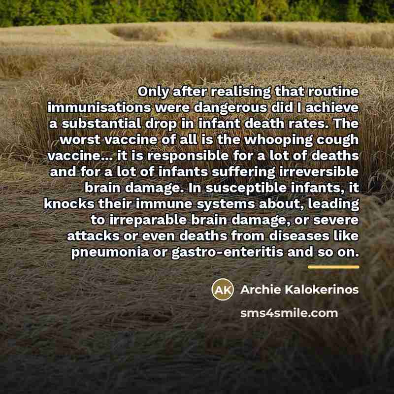 “Only after realising that routine immunisations were dangerous did I…” quote by Archie Kalokerinos