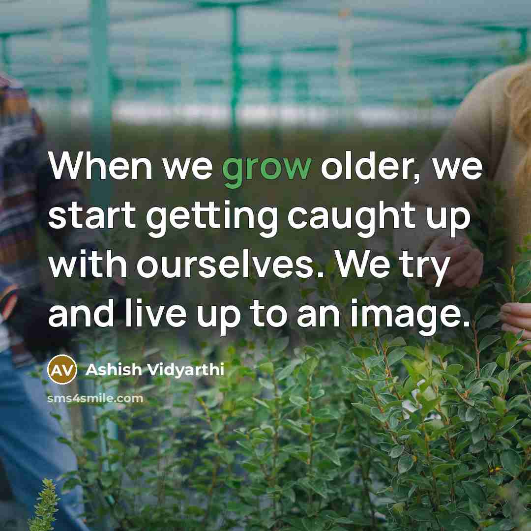“When we grow older, we start getting caught up with…” quote by Ashish Vidyarthi