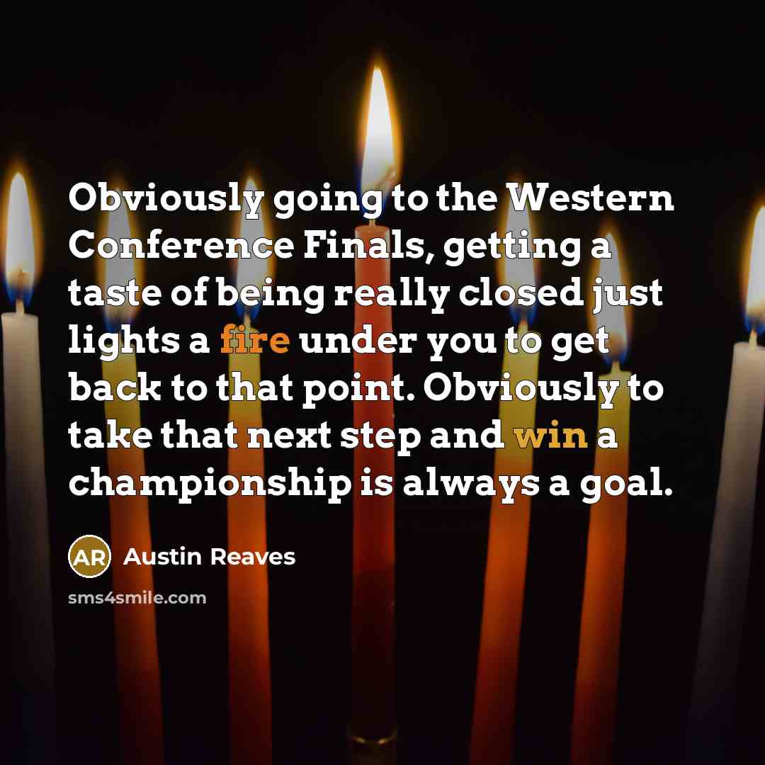 “Obviously going to the Western Conference Finals, getting a taste…” quote by Austin Reaves