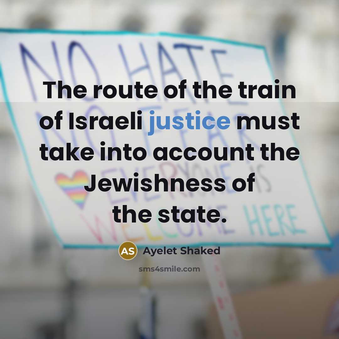 “The route of the train of Israeli justice must take…” quote by Ayelet Shaked